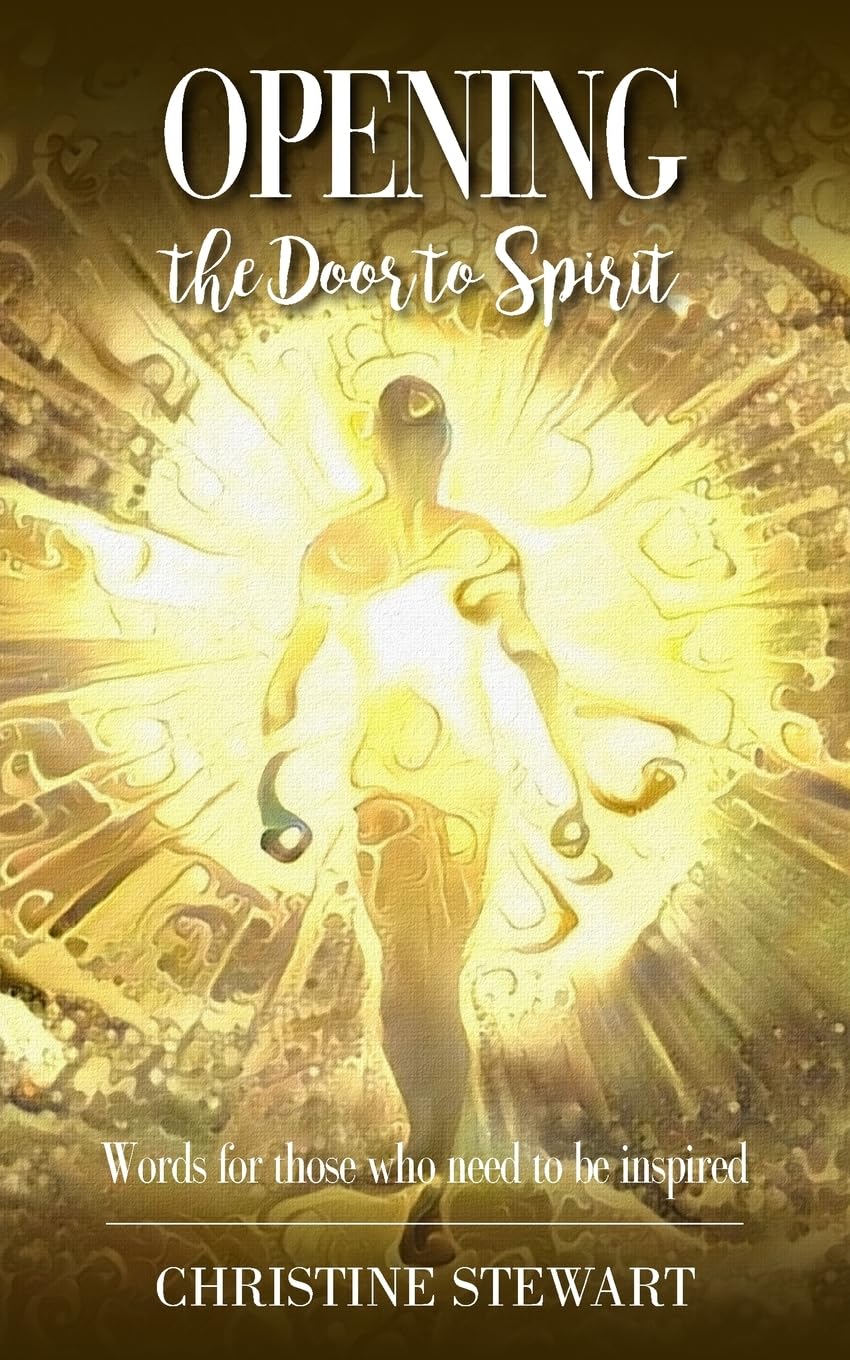 Opening the Door to Spirit: Words for those who need to be inspired