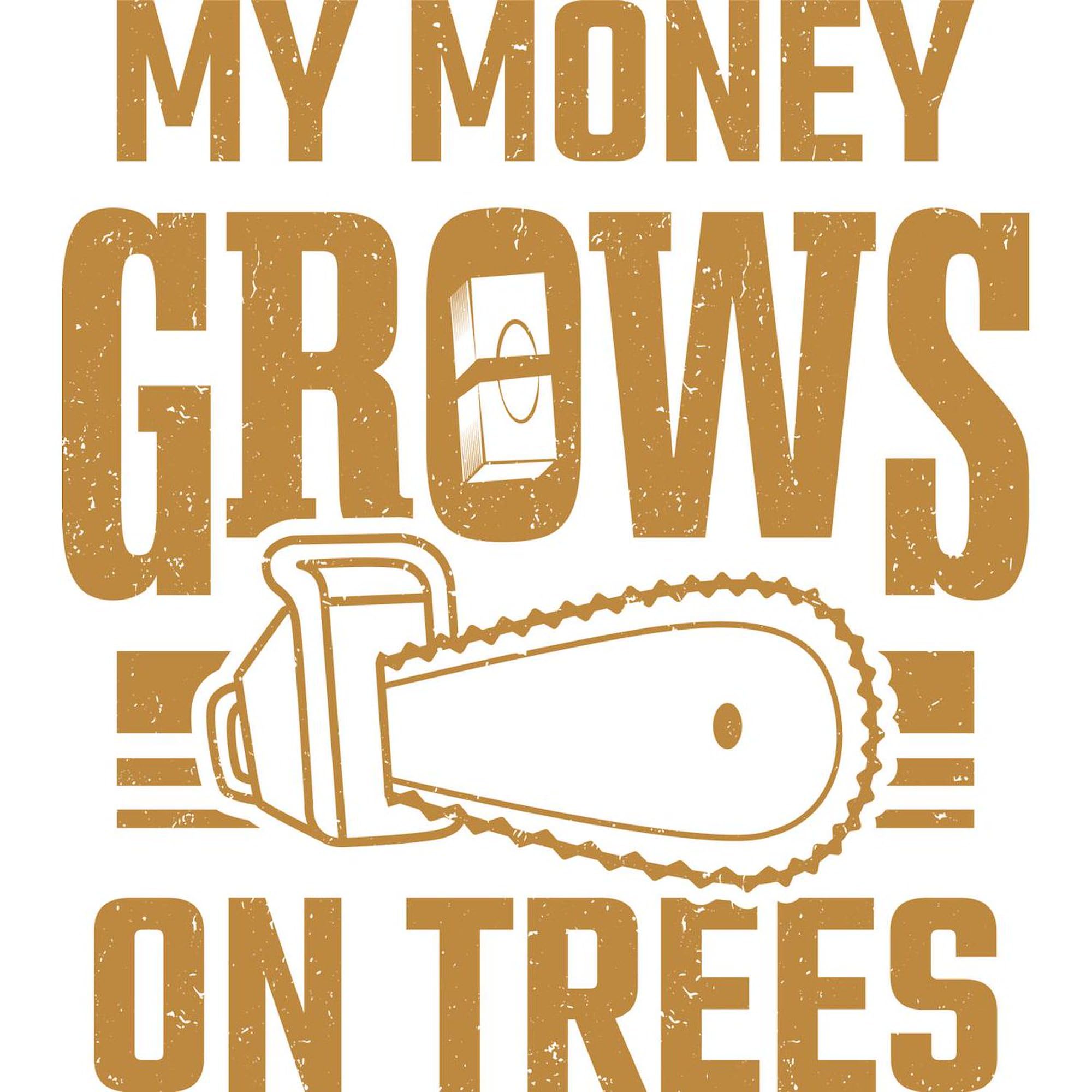 CafePress My Money Grows On Trees Tree Worker Arborist 4