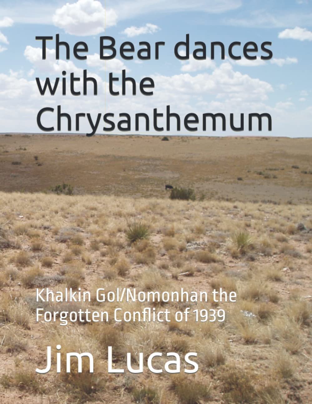 The Bear dances with the Chrysanthemum: Khalkin Gol/Nomonhan the Forgotten Conflict of 1939