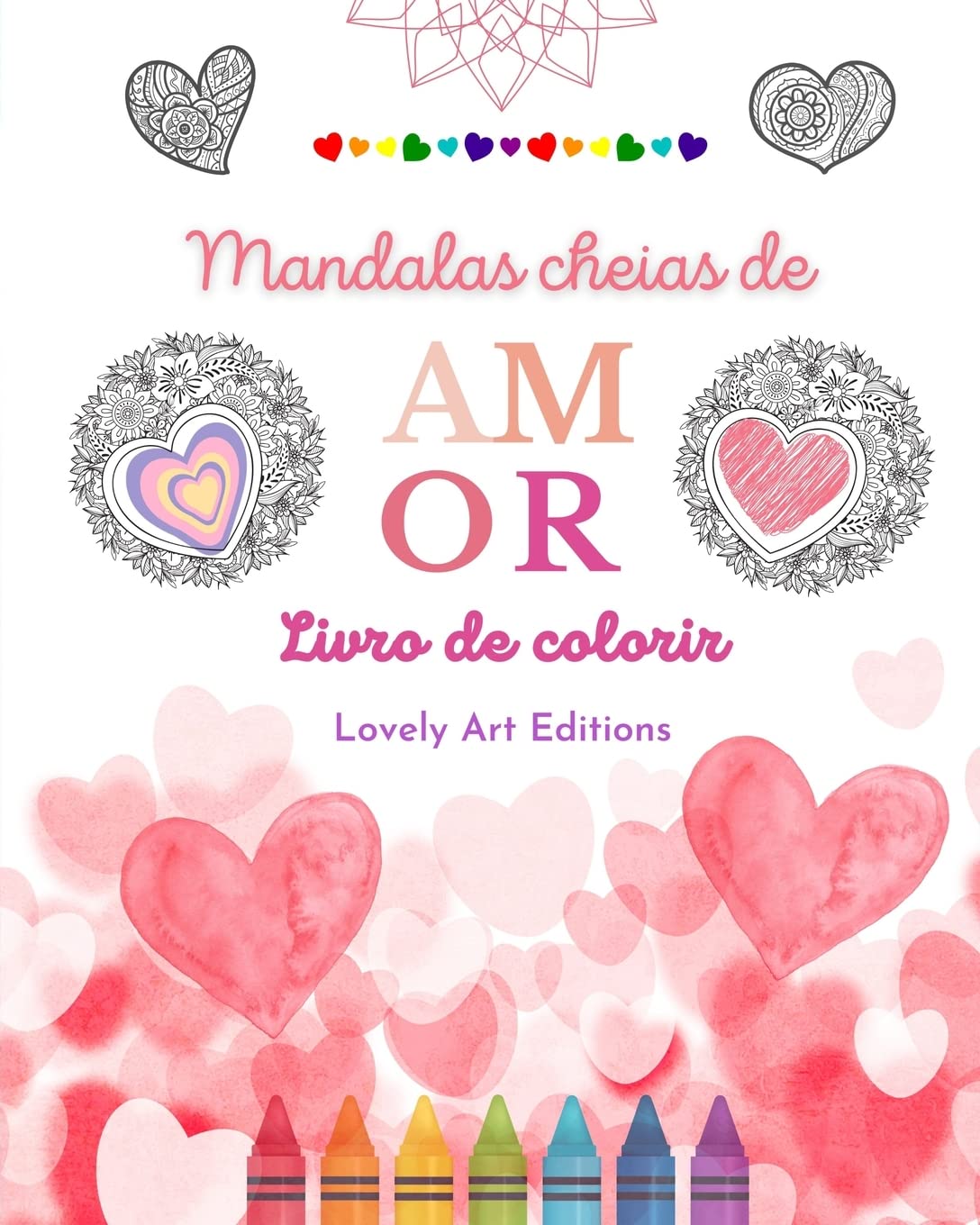 Mandalas cheias de amor | Livro de colorir para todos | Mandalas exclusivas fonte de criatividade, amor e paz sem fim: Natureza, fantasia, amor e corações entrelaçados em lindas mandalas