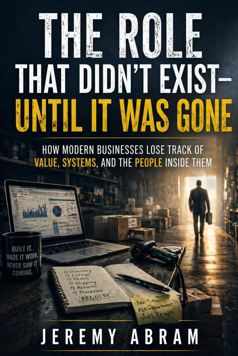 The Role That Didn’t Exist — Until It Was Gone: How Modern Businesses Lose Track of Value, Systems, and the People Inside Them
