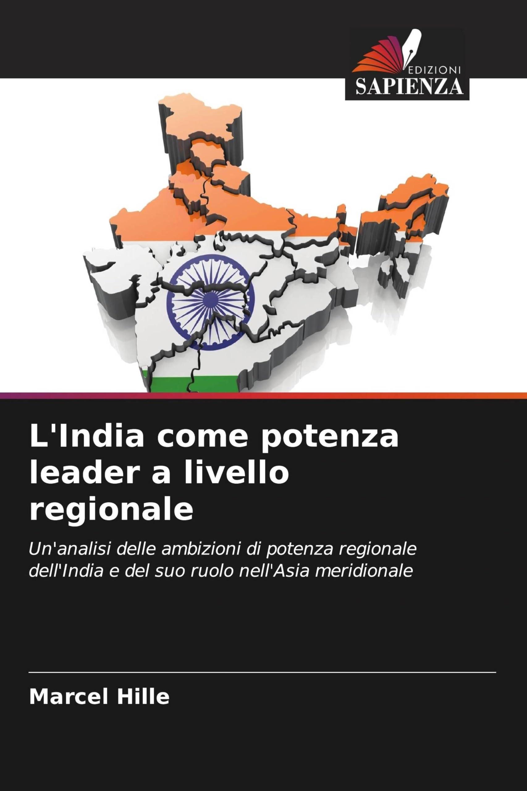 L'India come potenza leader a livello regionale: Un'analisi delle ambizioni di potenza regionale dell'India e del suo ruolo nell'Asia meridionale