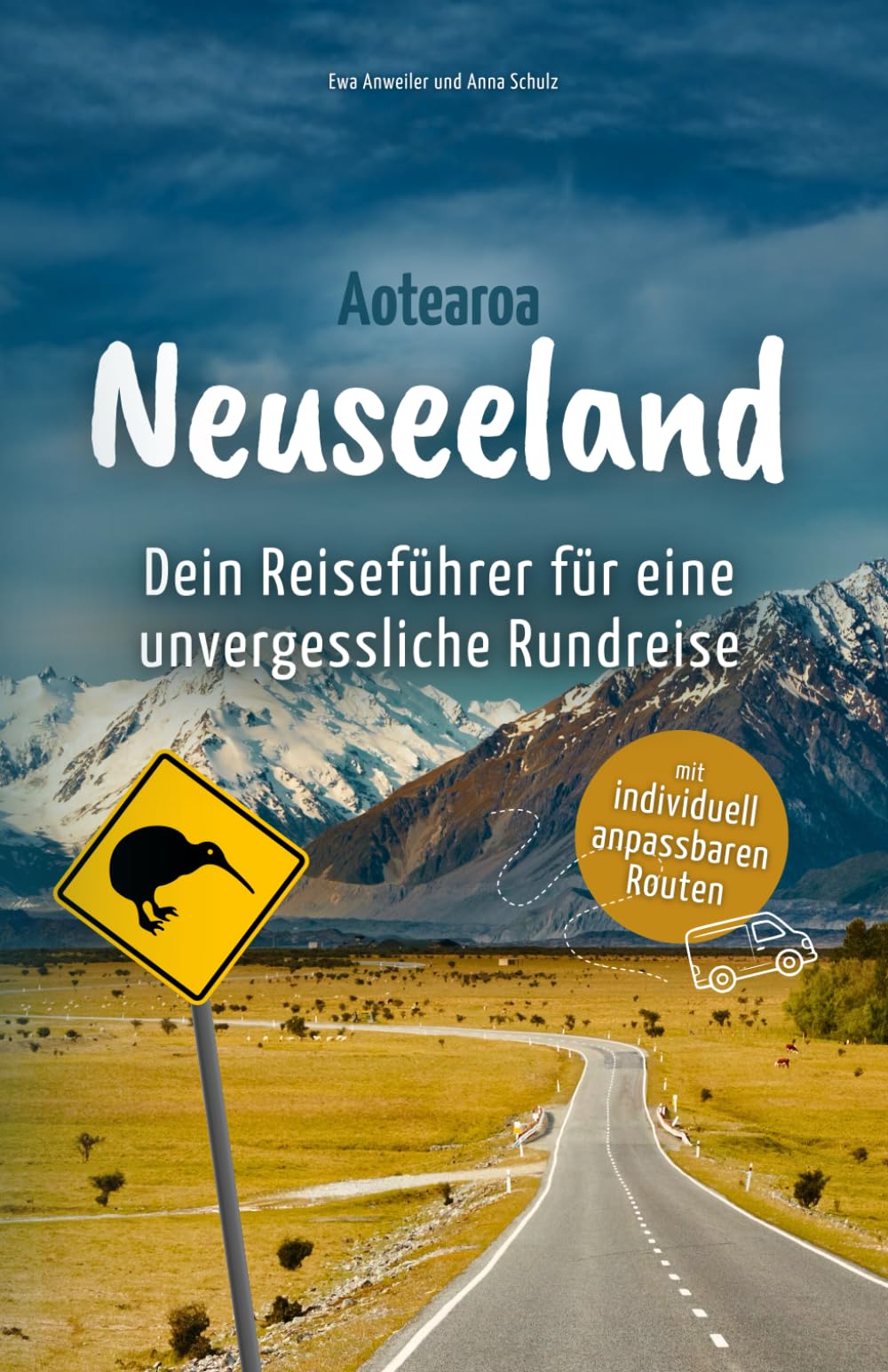 Neuseeland - Dein Reiseführer für eine unvergessliche Rundreise: Erlebe traumhafte Routen durch Nord- und Südinsel voller atemberaubender Landschaften und außergewöhnlicher Abenteuer