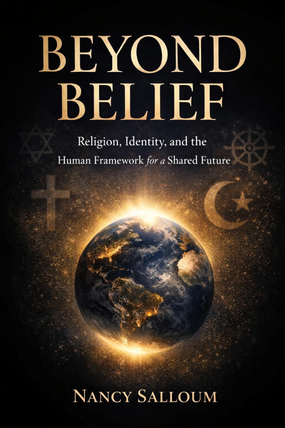 Beyond Belief: Religion, Identity, and the Human Framework for a Shared Future