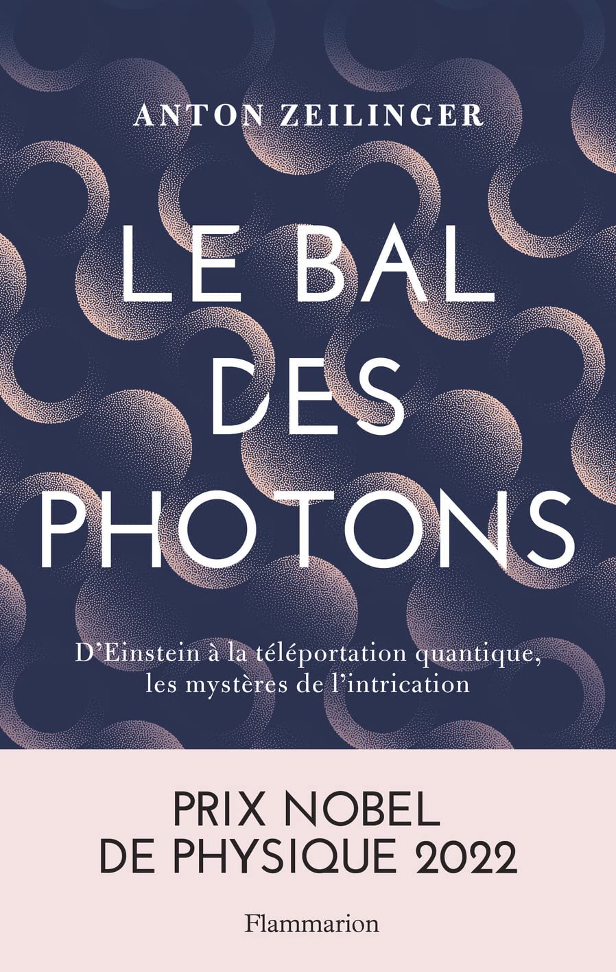 Le Bal des photons: D'Einstein à la téléportation quantique, les mystères de l'intrication
