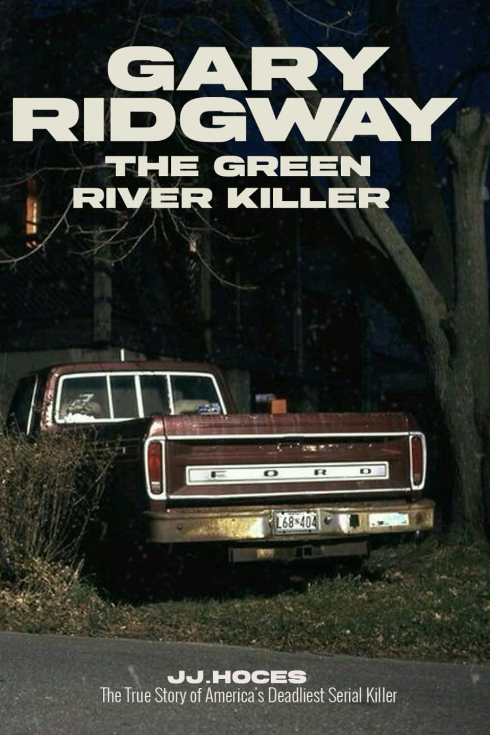 Gary Ridgway the Green River Killer: A Shadow Hunter: The True Story of America's Deadliest Serial Killer Who Cheated Justice for Decades: 2 (Dark & Criminal Chronicles)