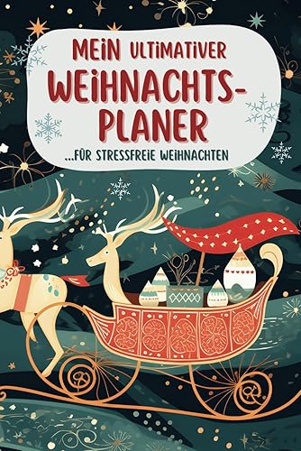 Mein ultimativer Weihnachtsplaner für stressfreie Weihnachten: Mehr Organisation, Zeit und Freude in der festlichen Jahreszeit! Für die ... Budgetplanung, Platz für Notizen und mehr.