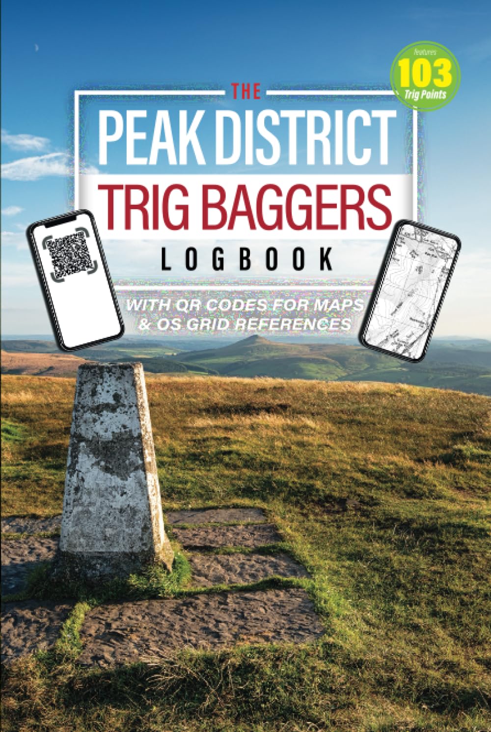 The Peak District Trig Baggers Logbook: Hiking Challenge Logbook Featuring Over 100 Trig Points To Visit Around The Peak District