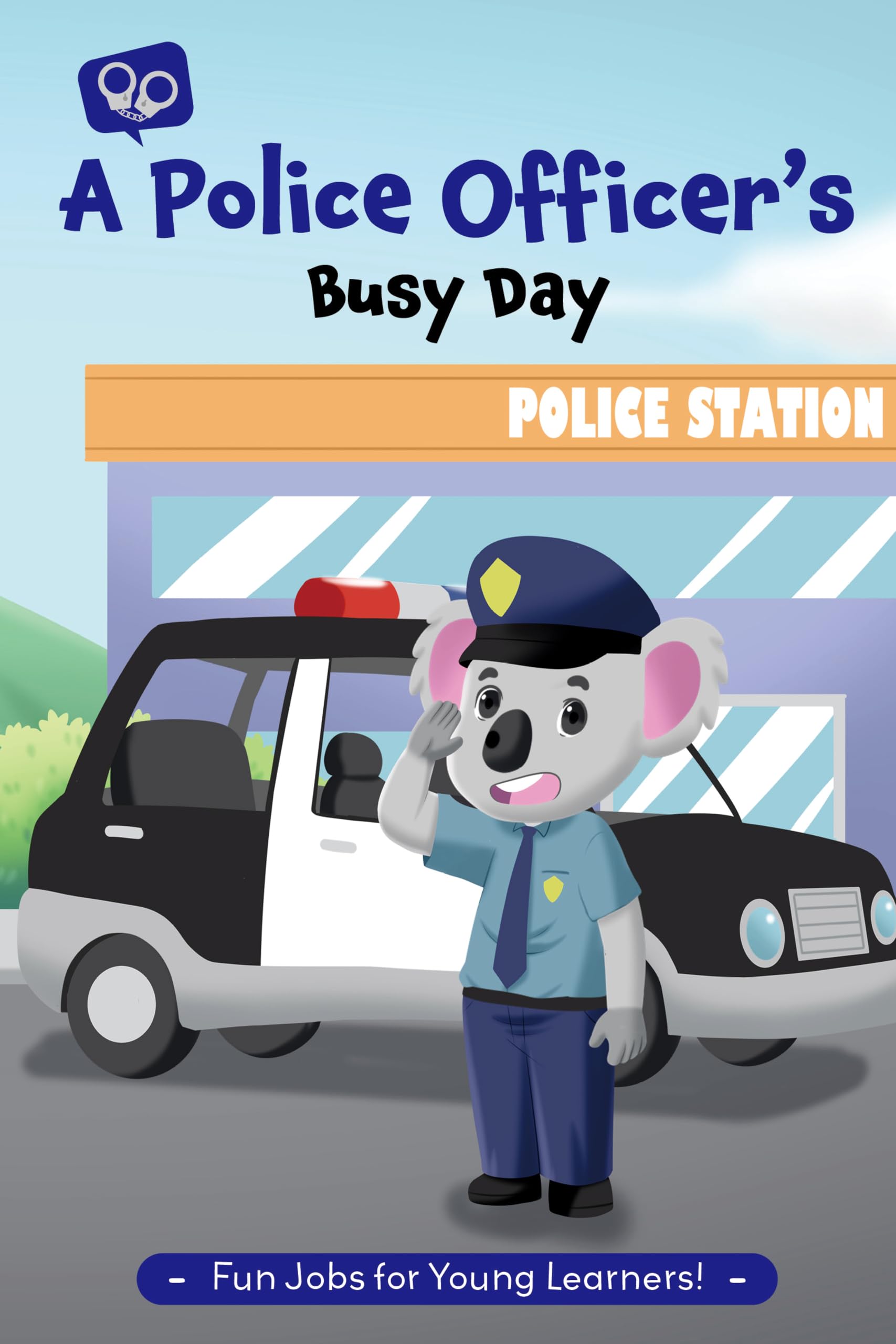 A Police Officer's Busy Day: Community Helpers - You Can Be Anything You Want To Be