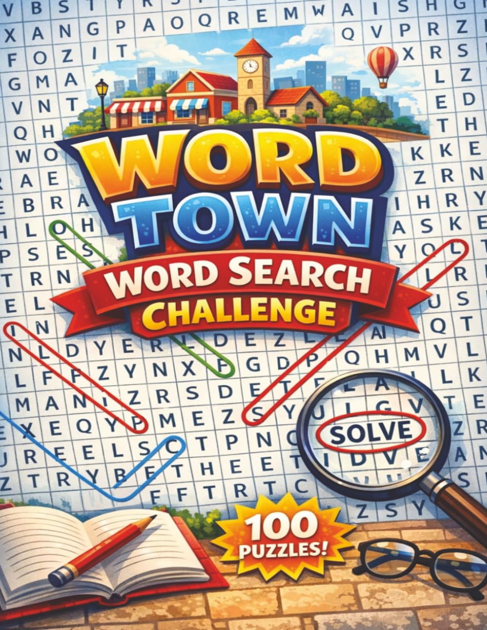 Word Town Word Search Challenge: A City Full of Clever Word Search Challenges for Hours of Fun | A Puzzle‑Packed Tour of Word Town with 100 Exciting Word Searches