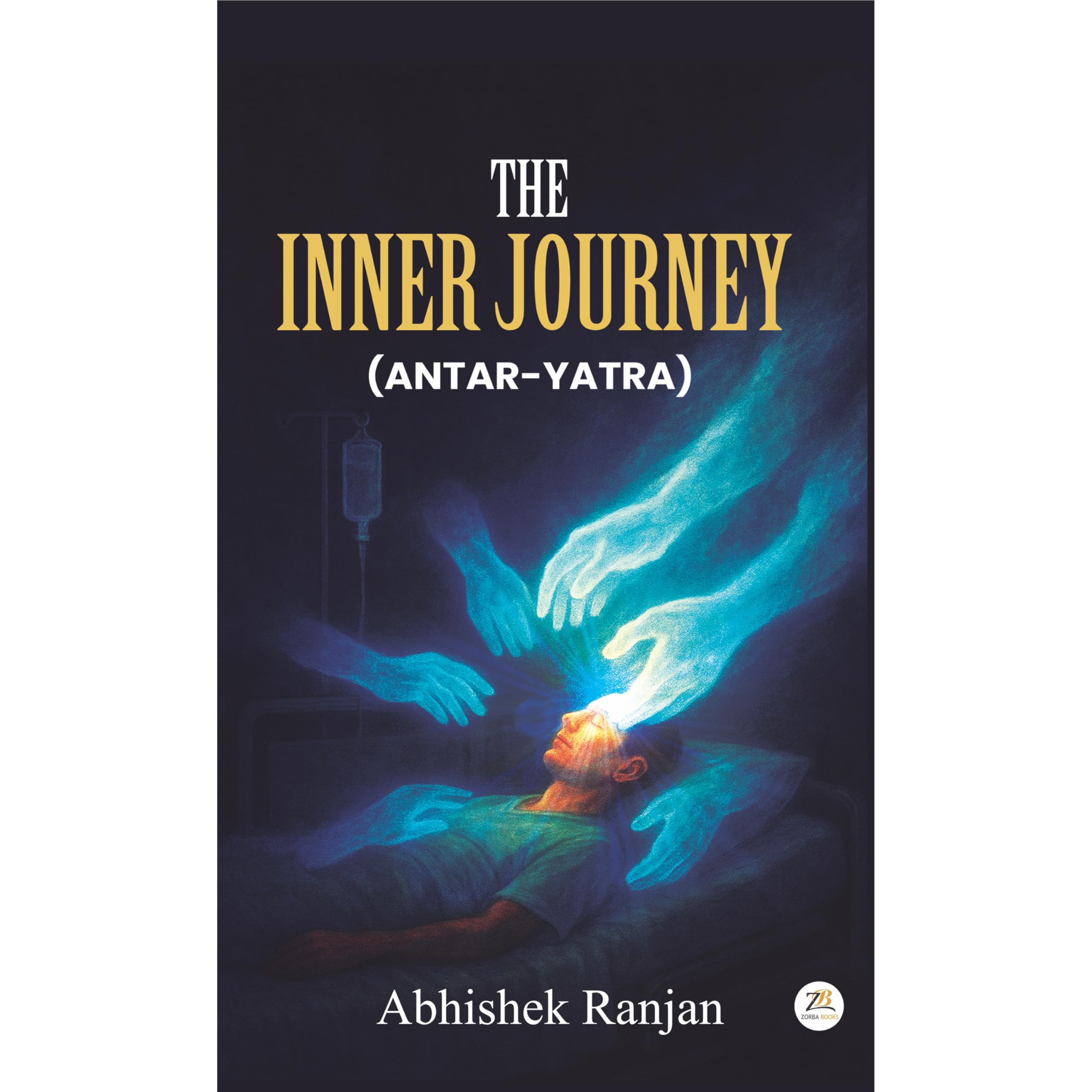The Inner Journey (Antar Yatra): A Memoir of Survival, Strength & Awakening