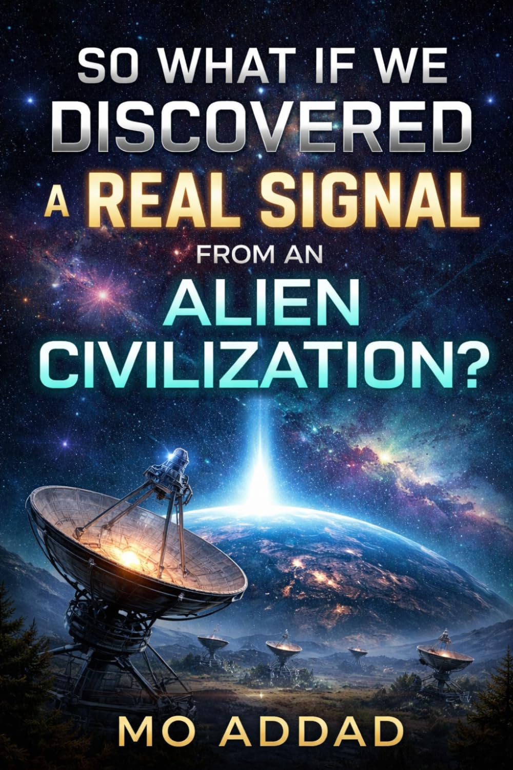 So What If We Discovered a Real Signal from an Alien Civilization ?: Scientific Scenarios About Humanity's First Contact With an Alien Signal