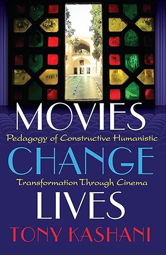 Movies Change Lives: Pedagogy of Constructive Humanistic Transformation Through Cinema: 14 (Minding the Media: Critical Issues for Learning and Teaching)