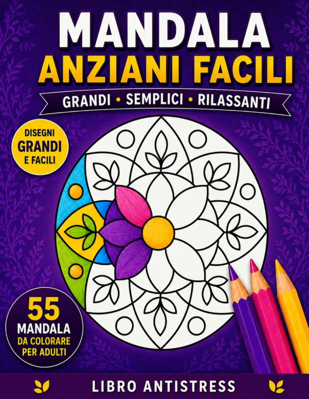 Mandala Anziani Facili: 55 Mandala Grandi da Colorare | Linee Spesse | Disegni Semplici e Rilassanti
