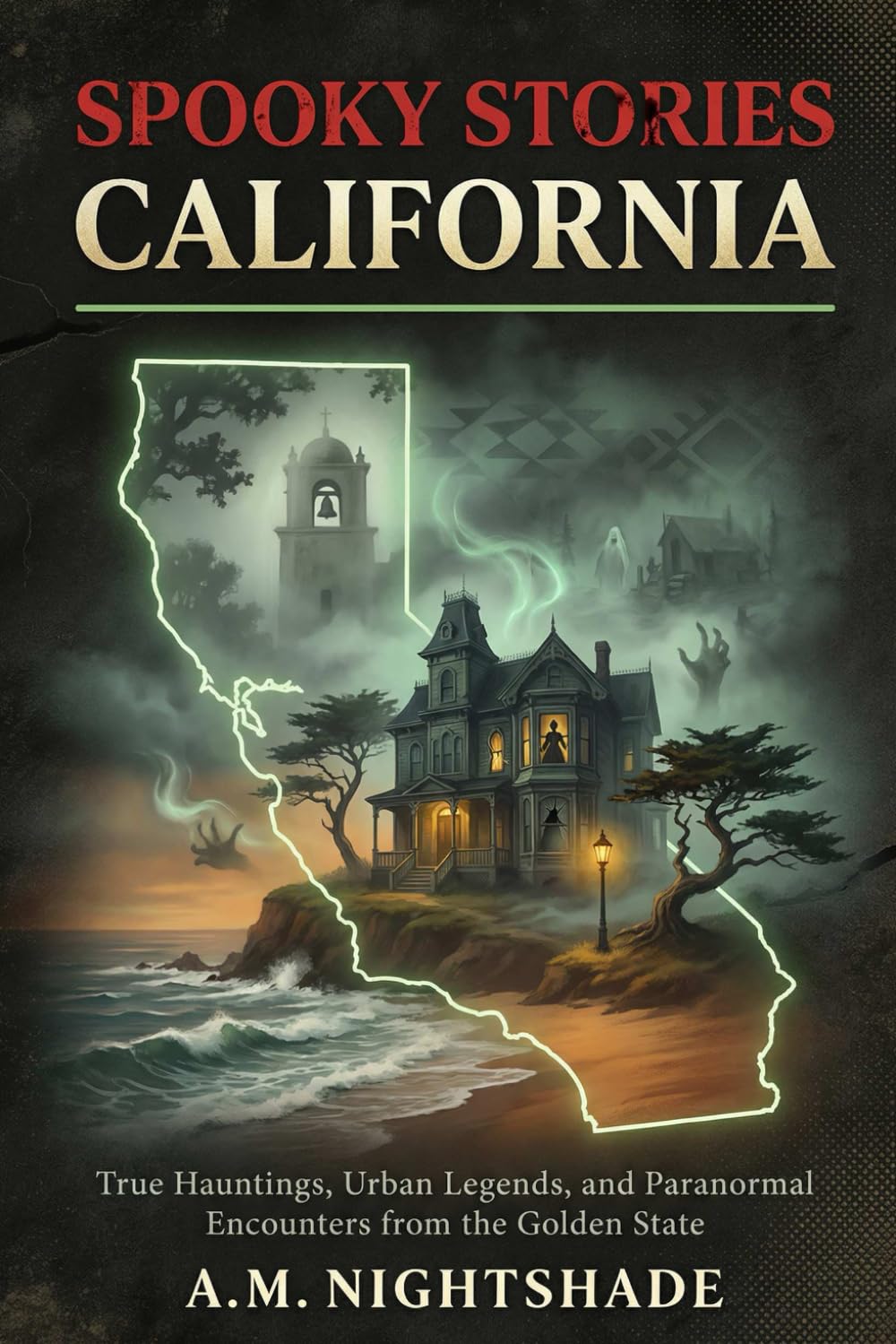 California: True Hauntings, Urban Legends, and Paranormal Encounters from the Golden State (Spooky Stories: America's Haunted States)
