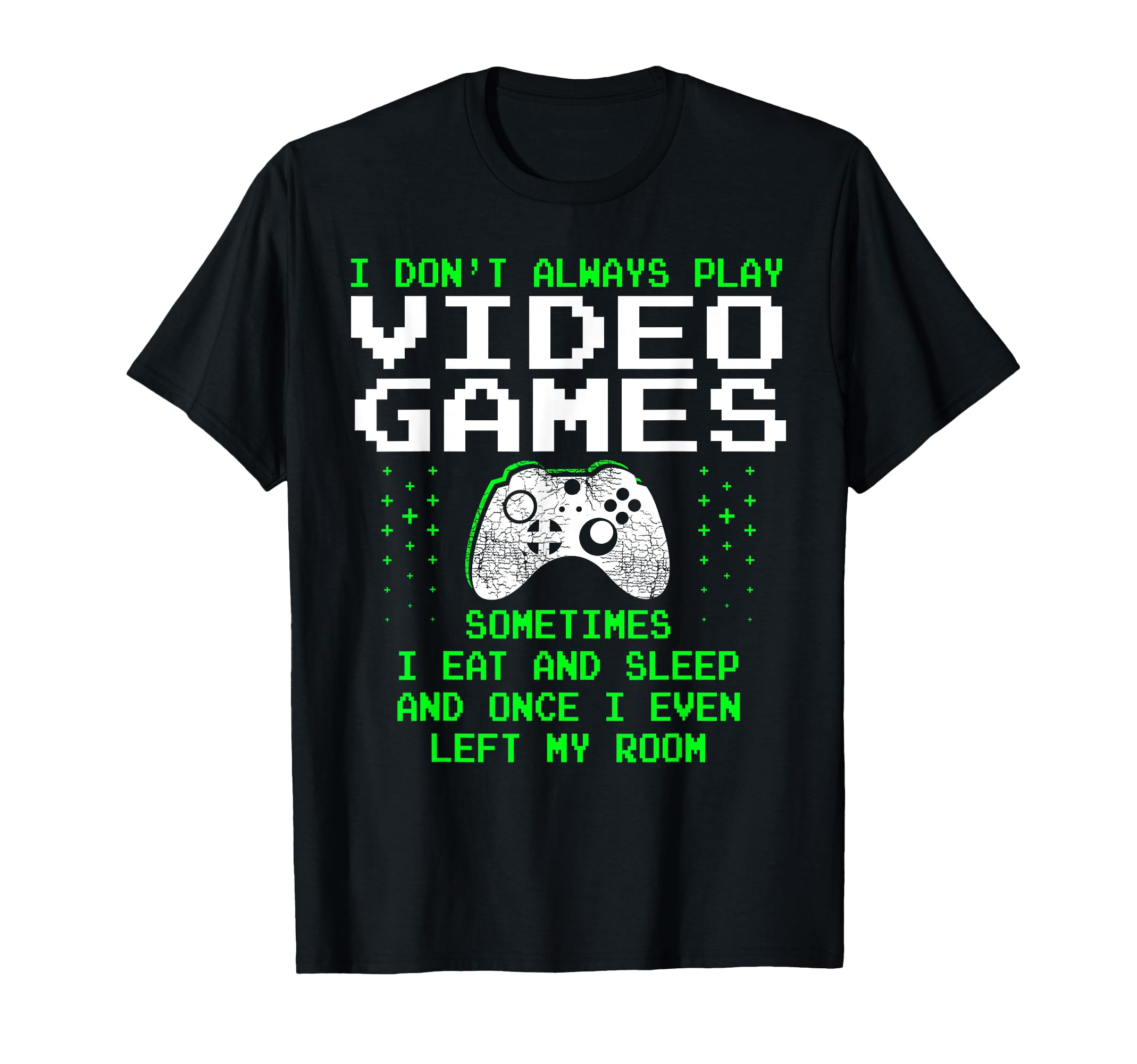 I Don't Always Play Video Games Shirt for Men & Boys, Gaming T-Shirt