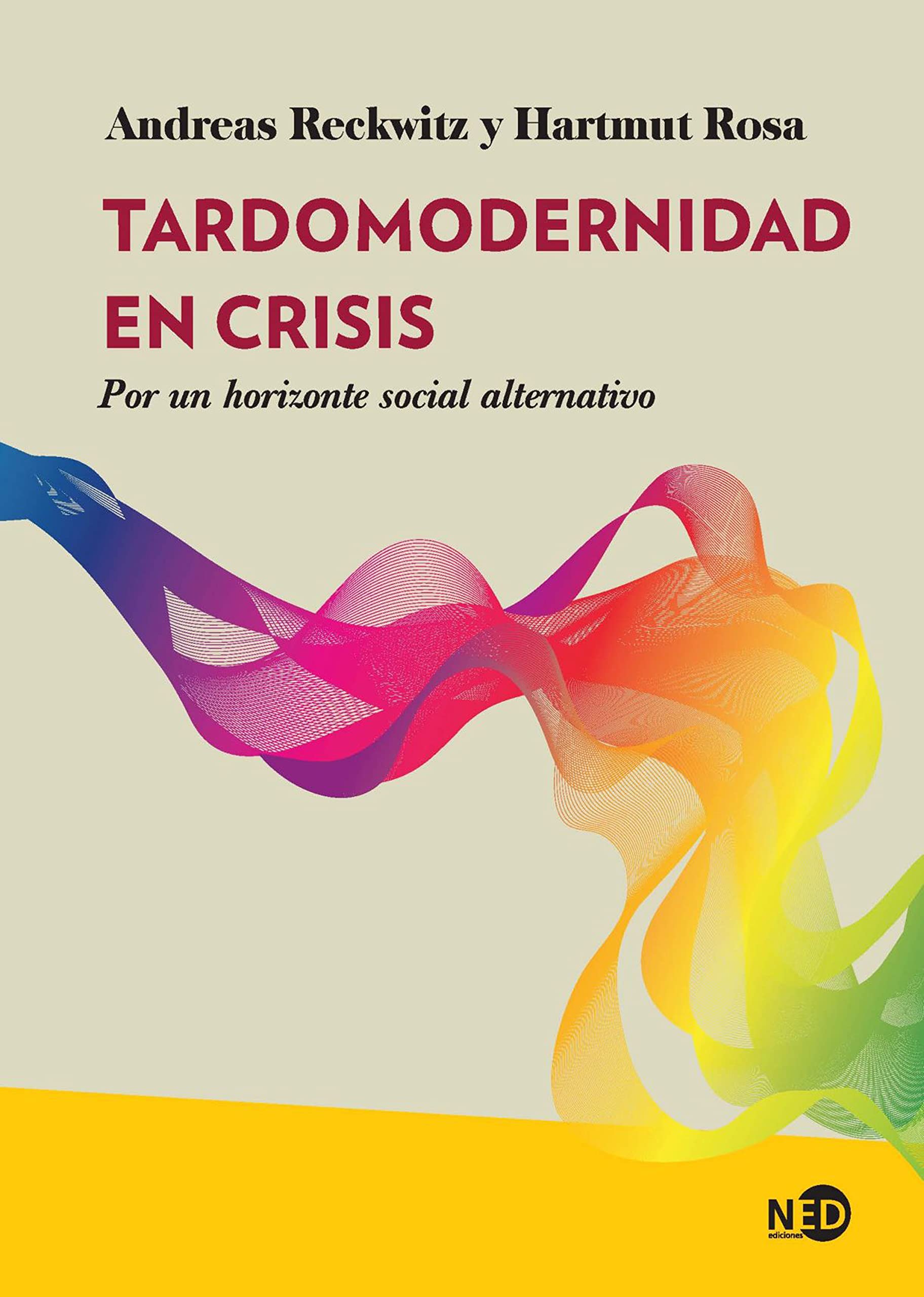 Tardomodernidad en crisis pour comprendre les mutations et les alternatives sociétales