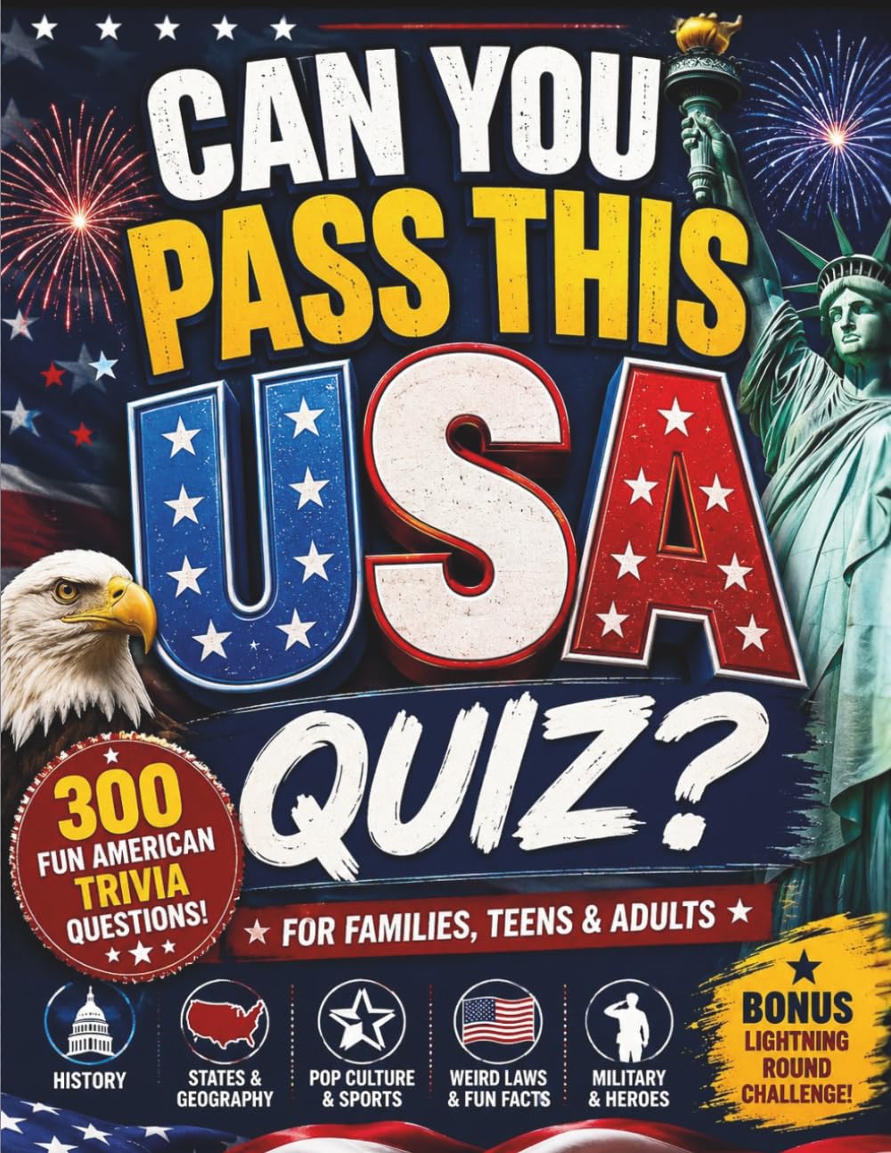 Can You Pass This USA Quiz?: 300 Fun American Trivia Questions for Families, Teens & Adults