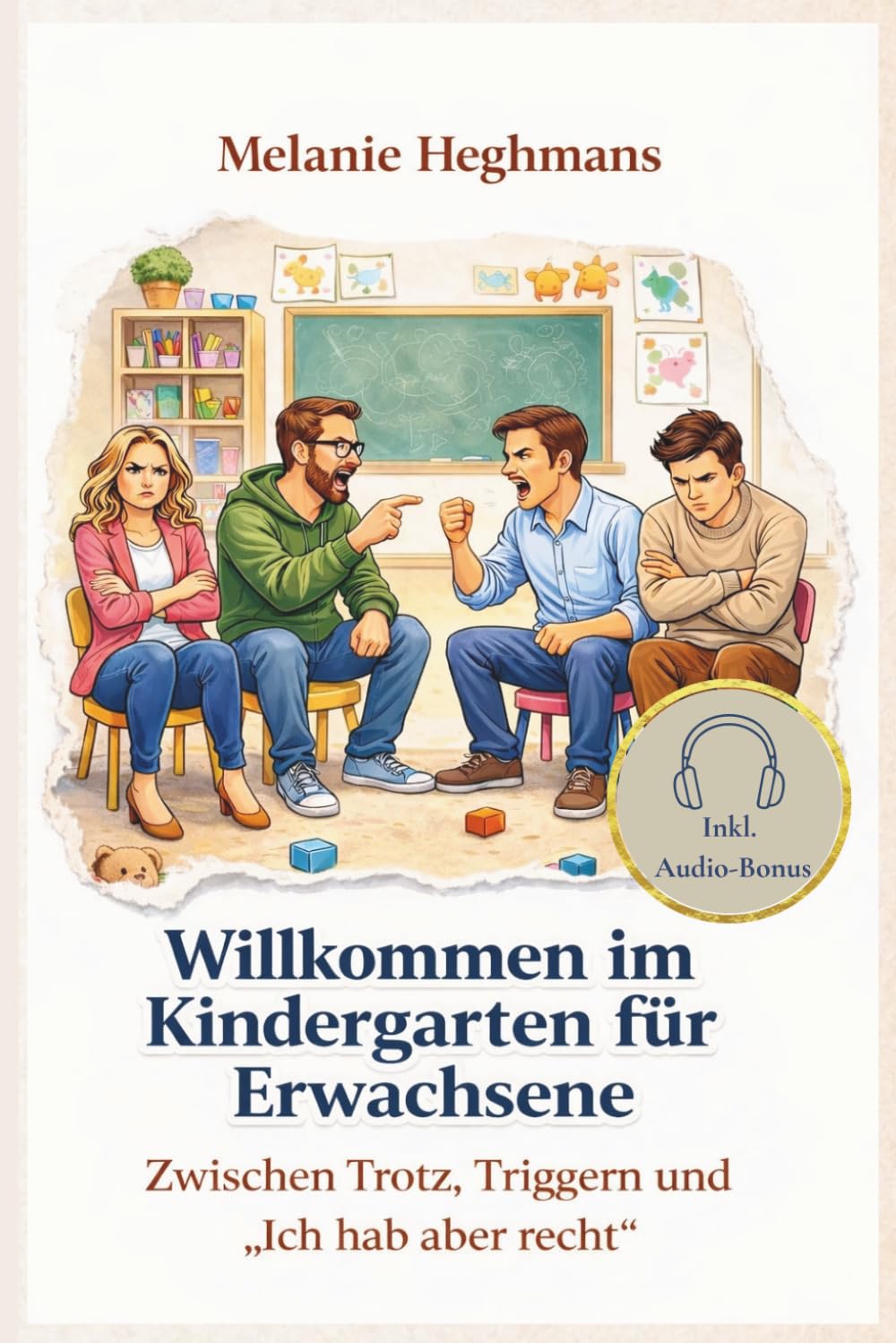Willkommen im Kindergarten für Erwachsene: Zwischen Trotz, Triggern und "Ich hab aber recht"