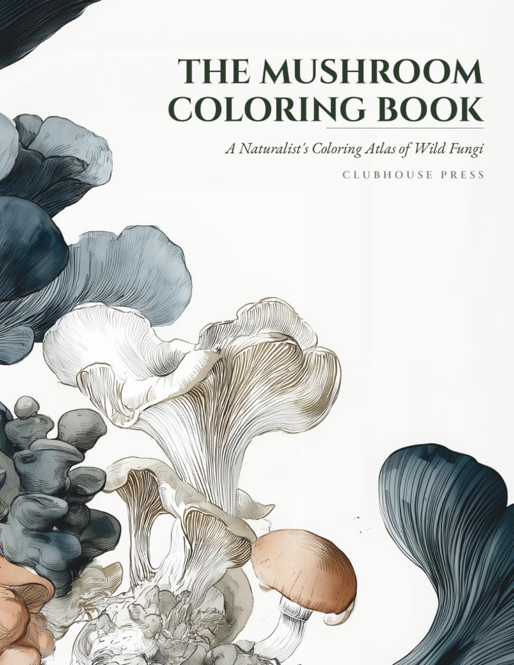 The Mushroom Coloring Book: A Naturalist's Coloring Atlas of Wild Fungi — 36 Botanical Plates to Color