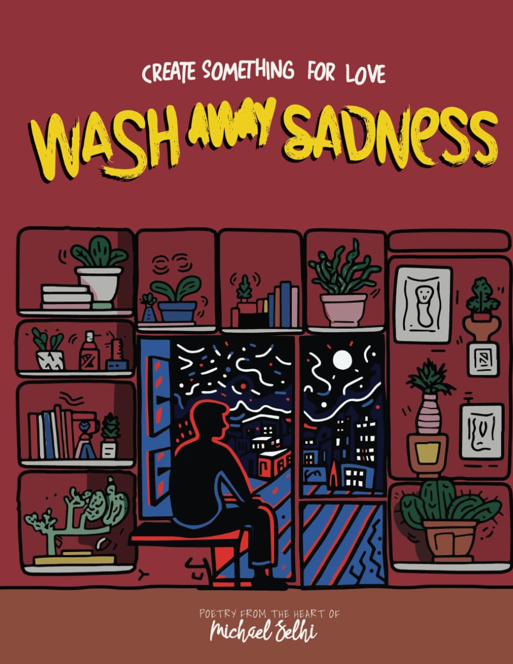 Wash Away Sadness - Create Something for Love: Poetry from the Heart