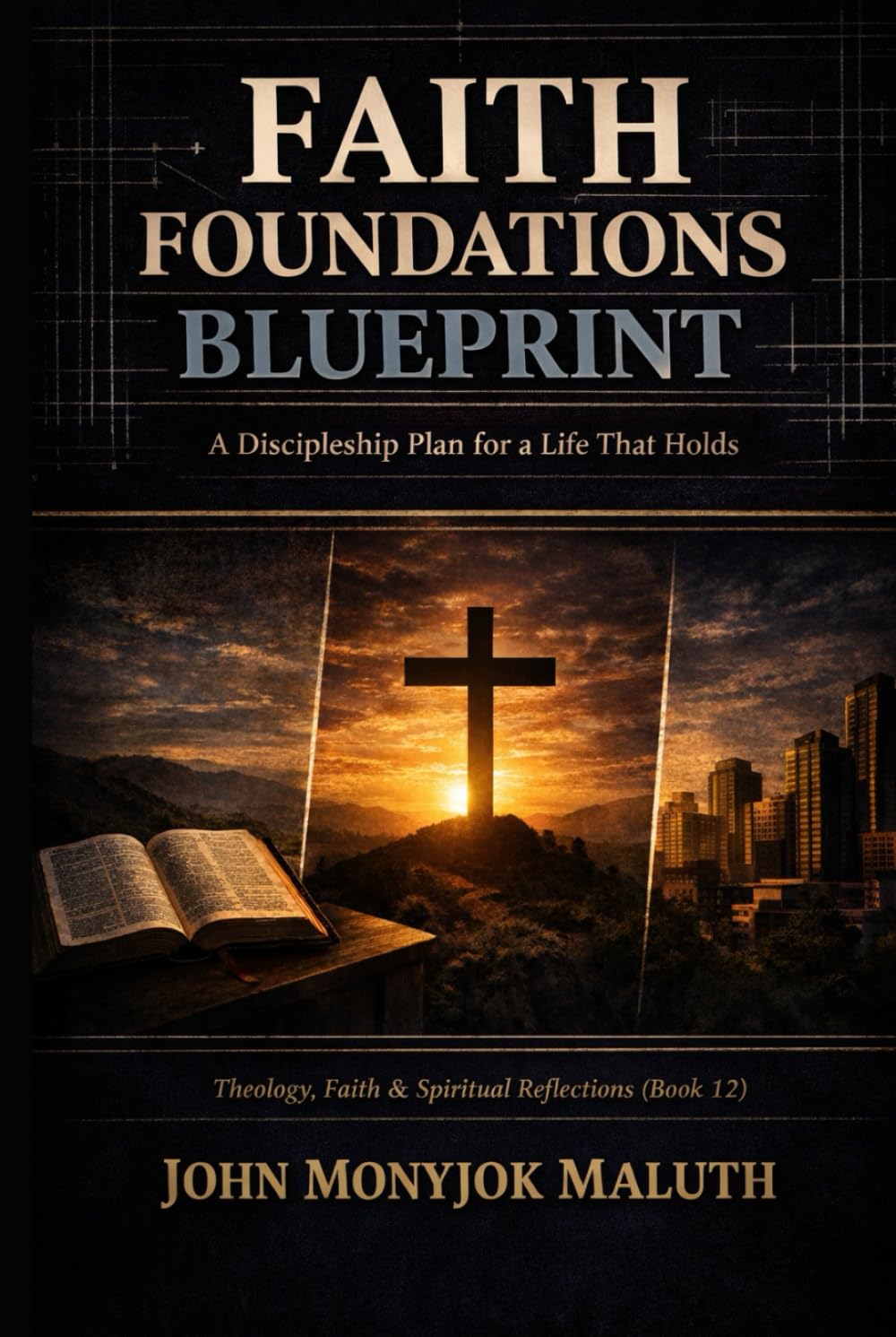 Faith Foundations Blueprint: A Discipleship Plan for a Life That Holds (The Blueprint Set)