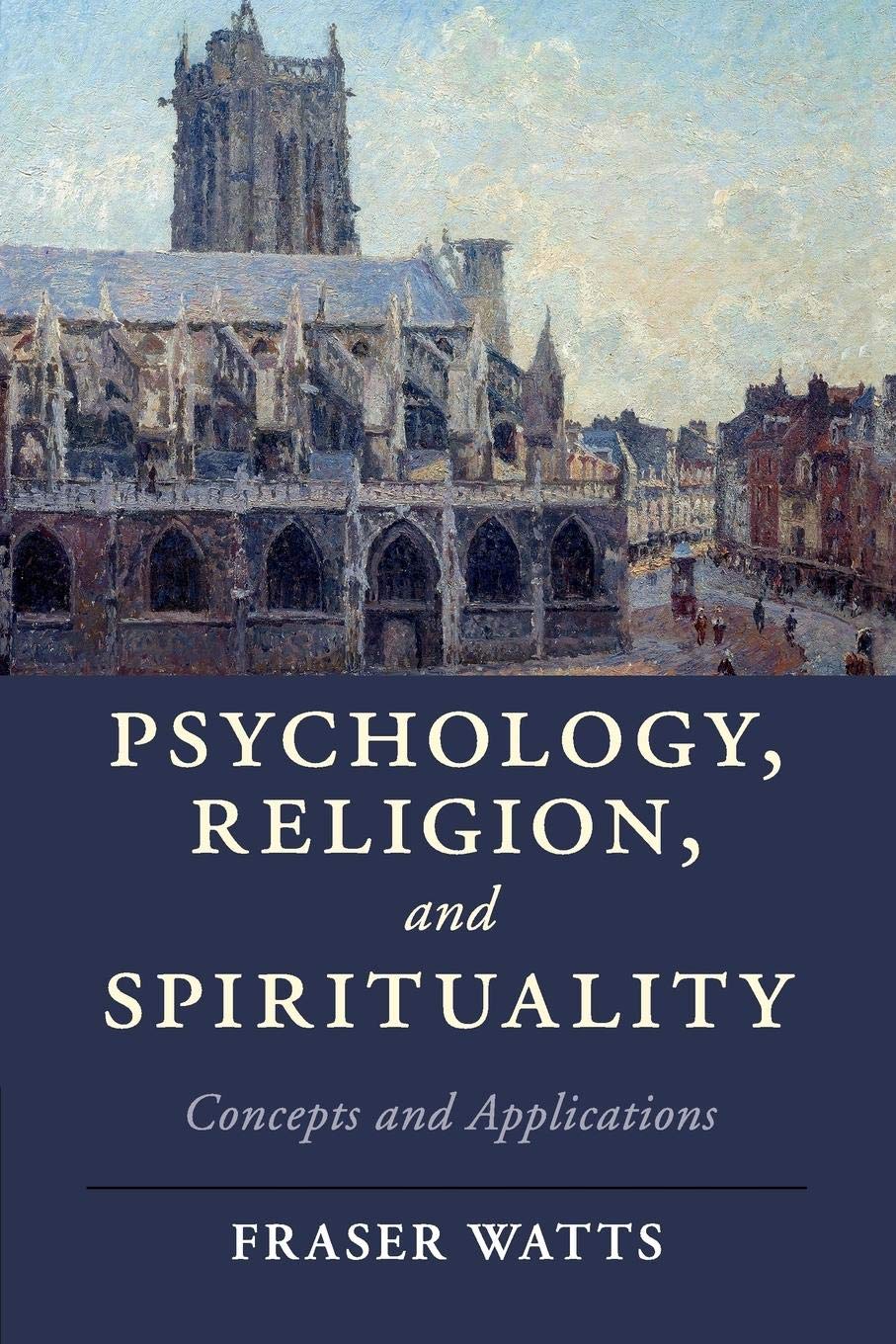 Psychology, Religion, and Spirituality: Concepts and Applications (Cambridge Studies in Religion, Philosophy, and Society)