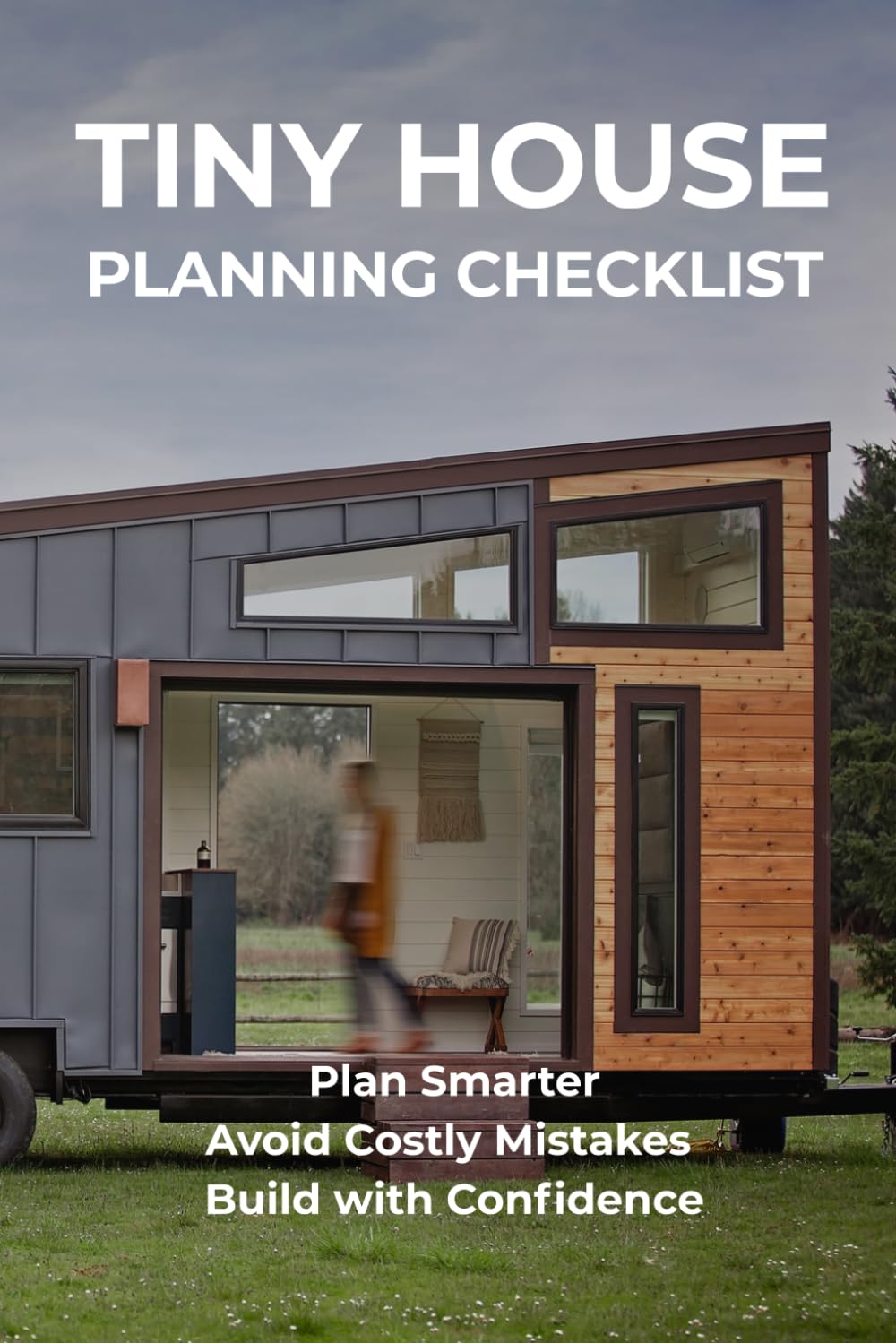 Tiny House Planning Checklist: A Simple Starter Guide for Future Tiny Home Owners