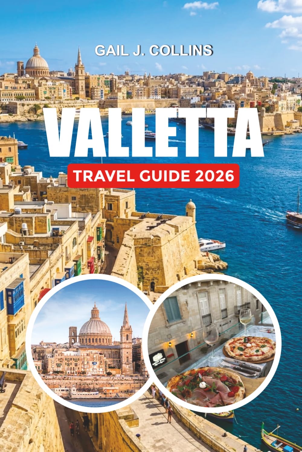 VALLETTA TRAVEL GUIDE 2026: Top Attractions, Hidden Gems & Ultimate Malta Vacation Planner