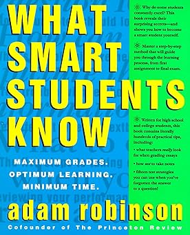 What Smart Students Know Maximum Grades. Optimum Learning. Minimum Time.