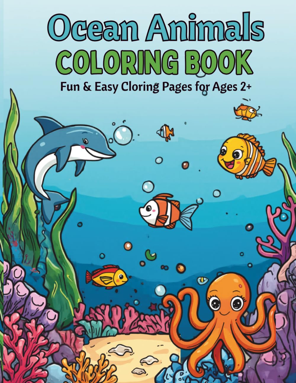 Ocean Animals Coloring Book: Fun & Easy Coloring Pages for Ages 2+