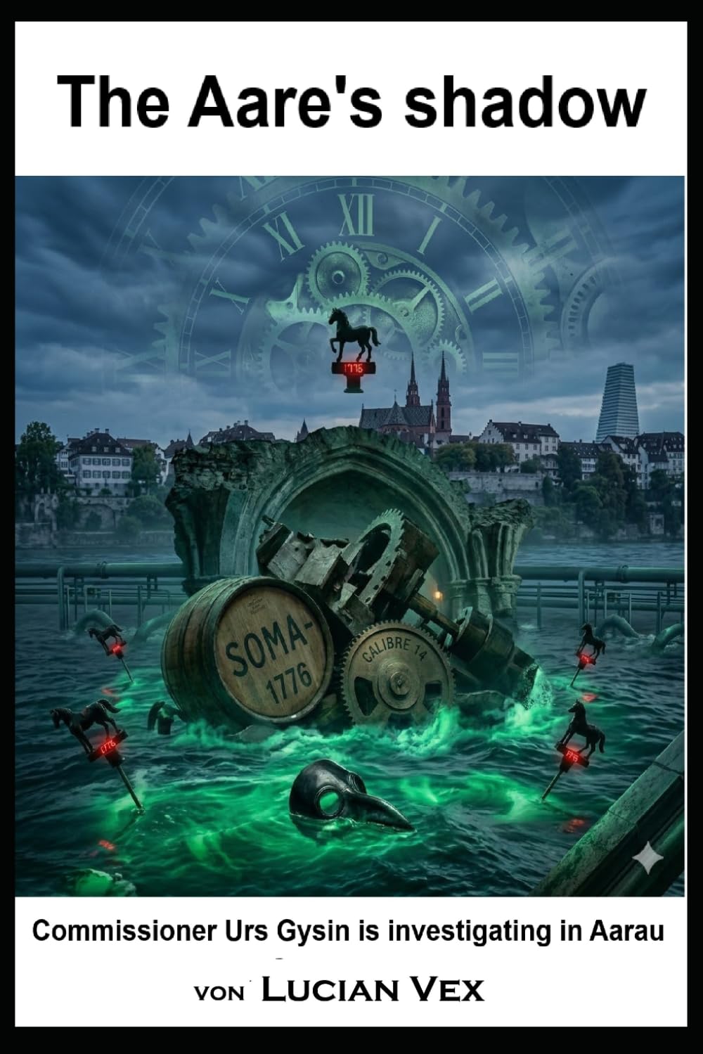 The Aare's Shadow: Commissioner Urs Gysin is investigating in Aarau: 13 (Swiss Crimes)