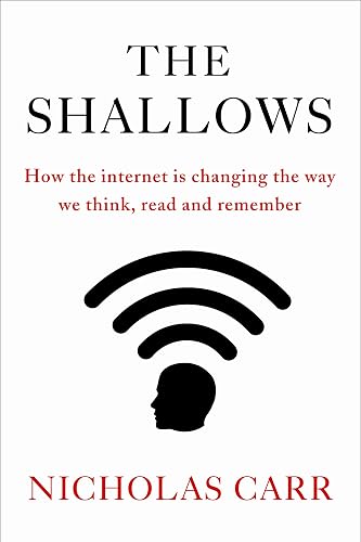 Shallows: How the internet is changing the way we think, read and remember