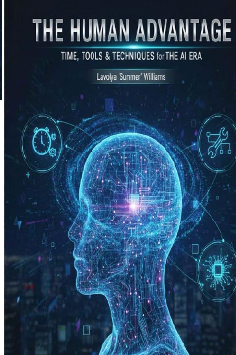 THE HUMAN ADVANTAGE: TIMES, TOOLS & TECHNIQUES for THE AI ERA