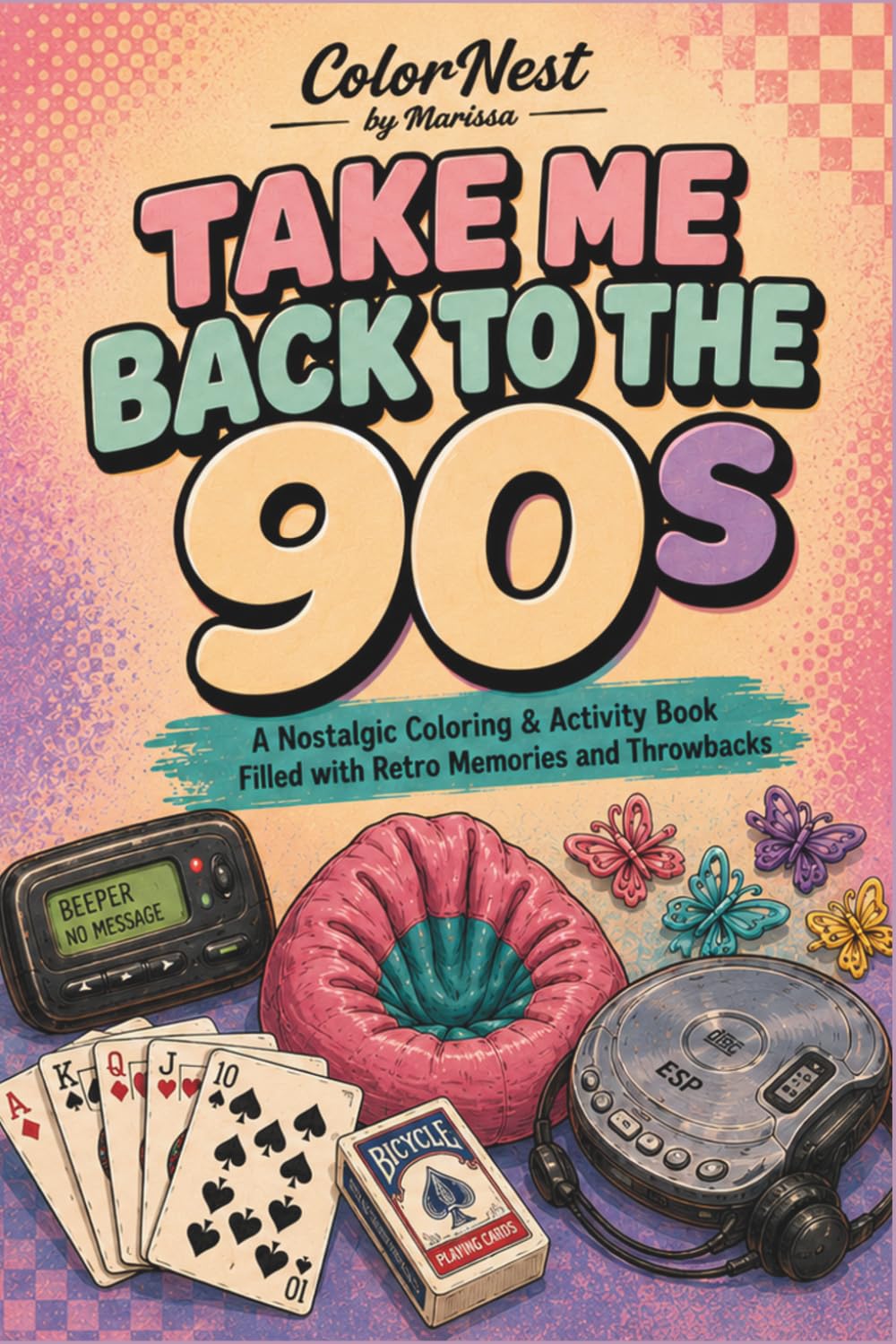 Take Me Back to the 90s: A Nostalgic Coloring & Activity Book Filled with Retro Memories and Throwbacks