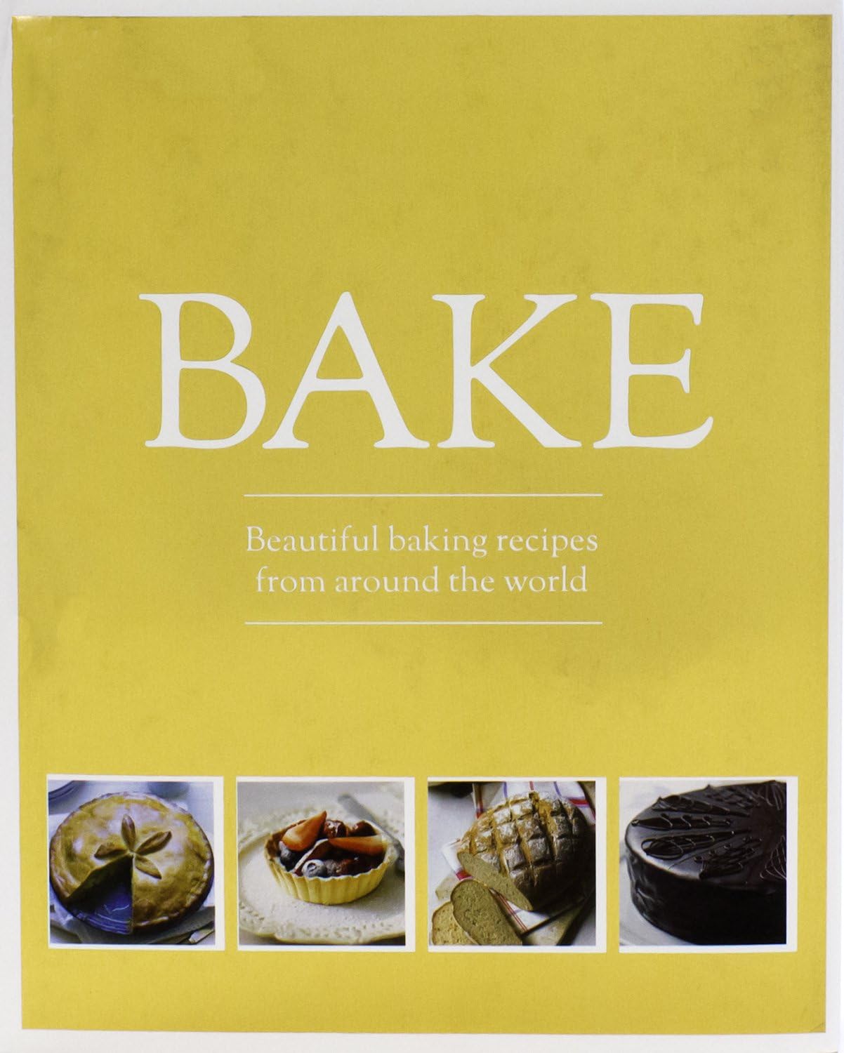 Bake: Beautiful Baking Recipes from Around the World Hardcover – August 3, 2013