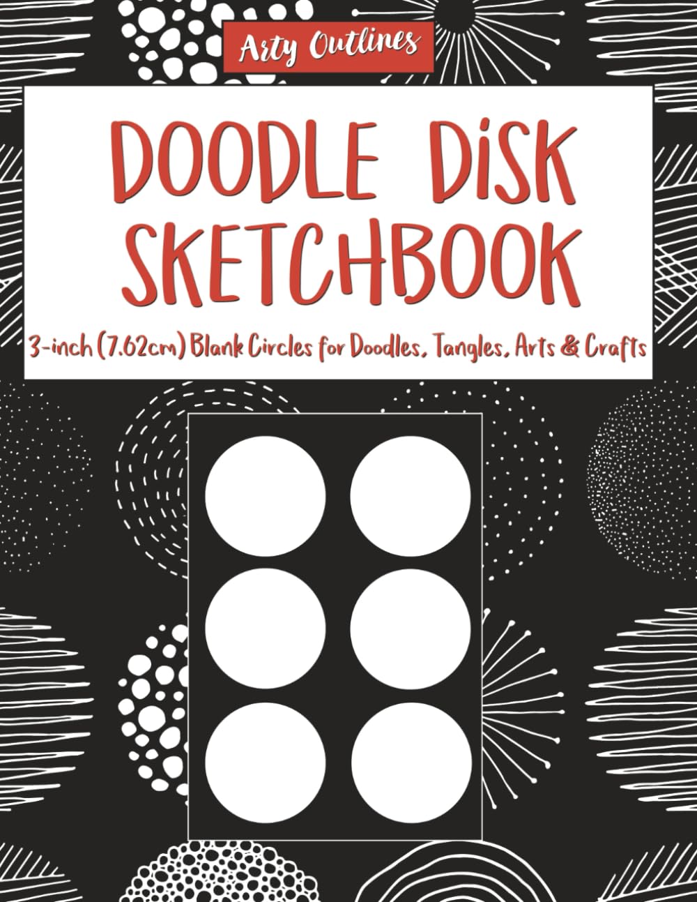 Doodle Disk Sketchbook: 3-inch (7.62cm) Blank Circles for Doodles, Tangles, Arts & Crafts (Arty Outlines)