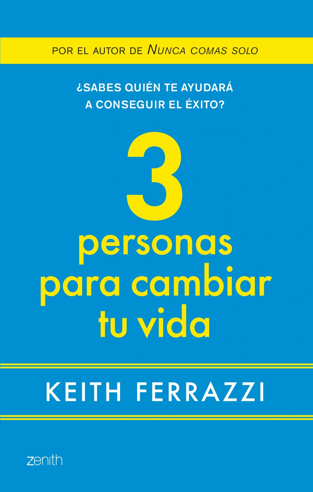 3 personas para cambiar tu vida: ¿Sabes quién te ayudará a conseguir el éxito?: 1 (Autoayuda y superación)
