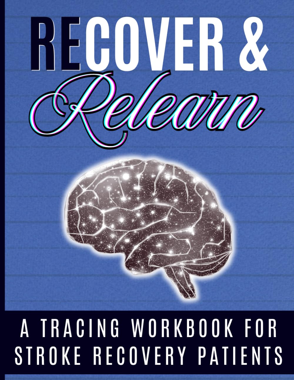 Recover And Relearn |: A Tracing Workbook For Strokes Recovery Patients | Learn How To Write Again Workbook for Adults