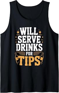 Bartending Mixologist Bartender, Will Serve Drinks for Tips Tank Top