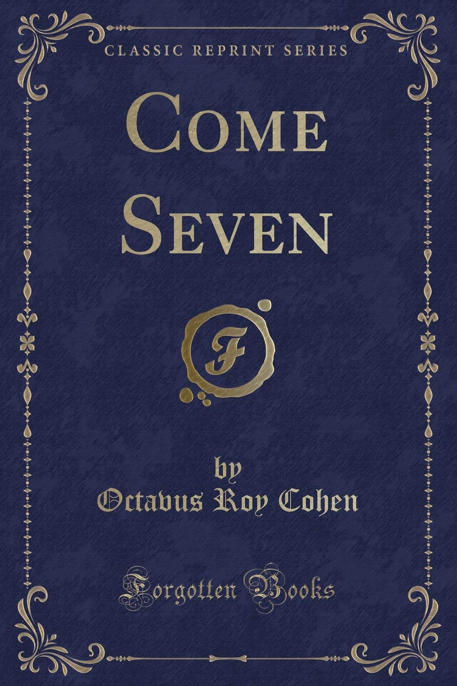 Come Seven (Classic Reprint)