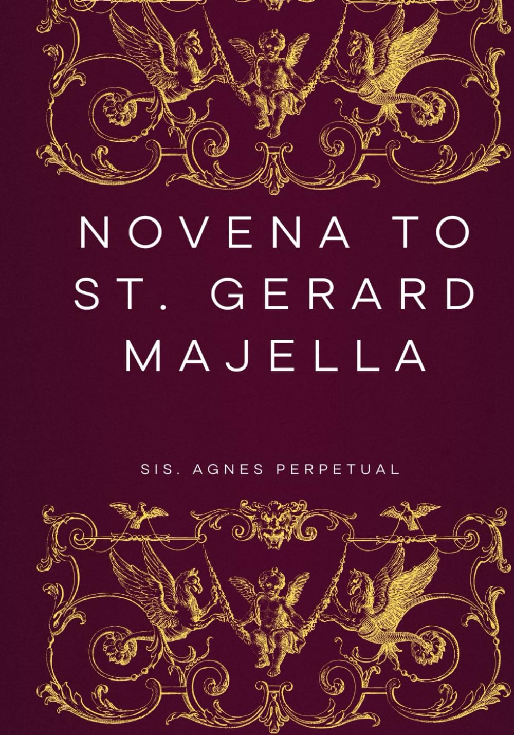 Novena to St. Gerard Majella (Transform your life with Novena prayer. A 9- days devotional series for Catholic, spiritual growth, guidance, protection and med)