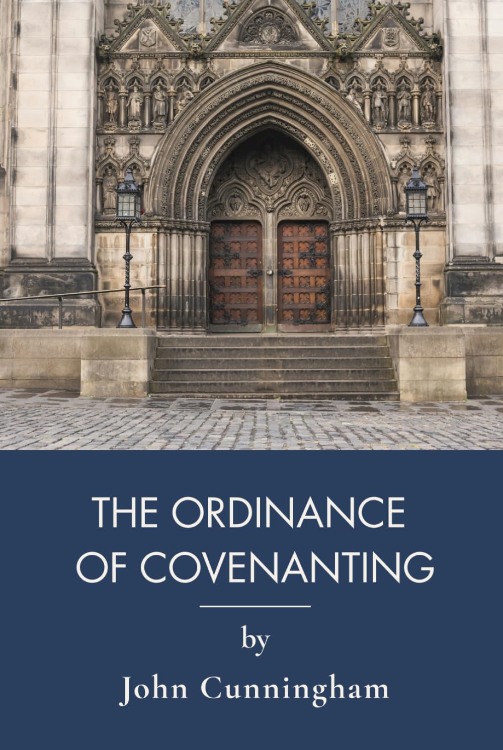 The Ordinance of Covenanting: A Reformed Treatise on Biblical Covenant Theology (Annotated)