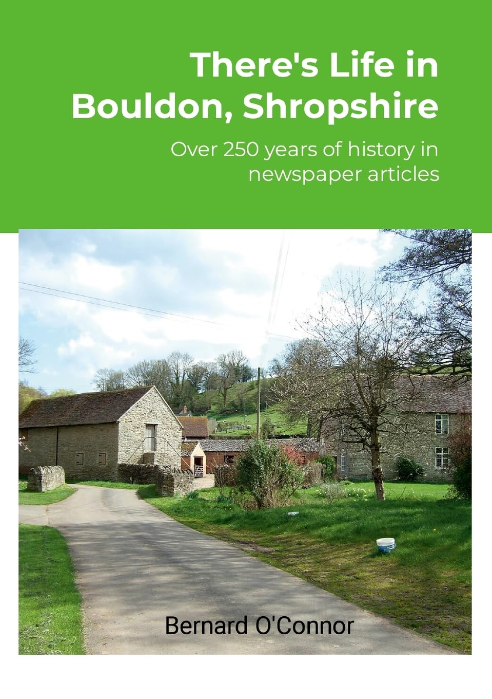 There's Life in Bouldon, Peaton and Heath, Shropshire: Over 250 years of history using newspaper articles