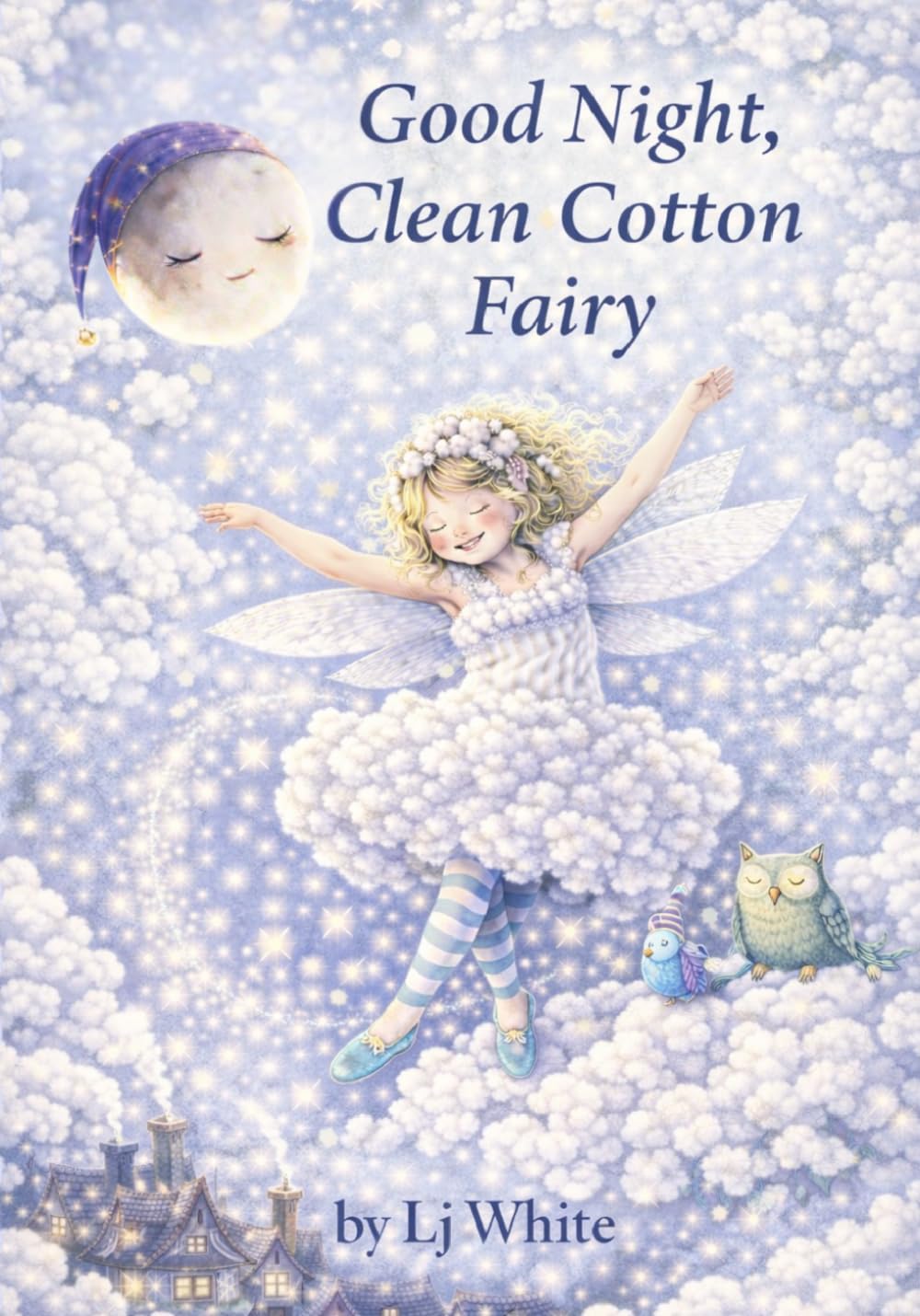 Good Night Clean Cotton Fairy: A Cozy Bedtime Story For Kids (Little Wing Fairy Bedtime Story Series)