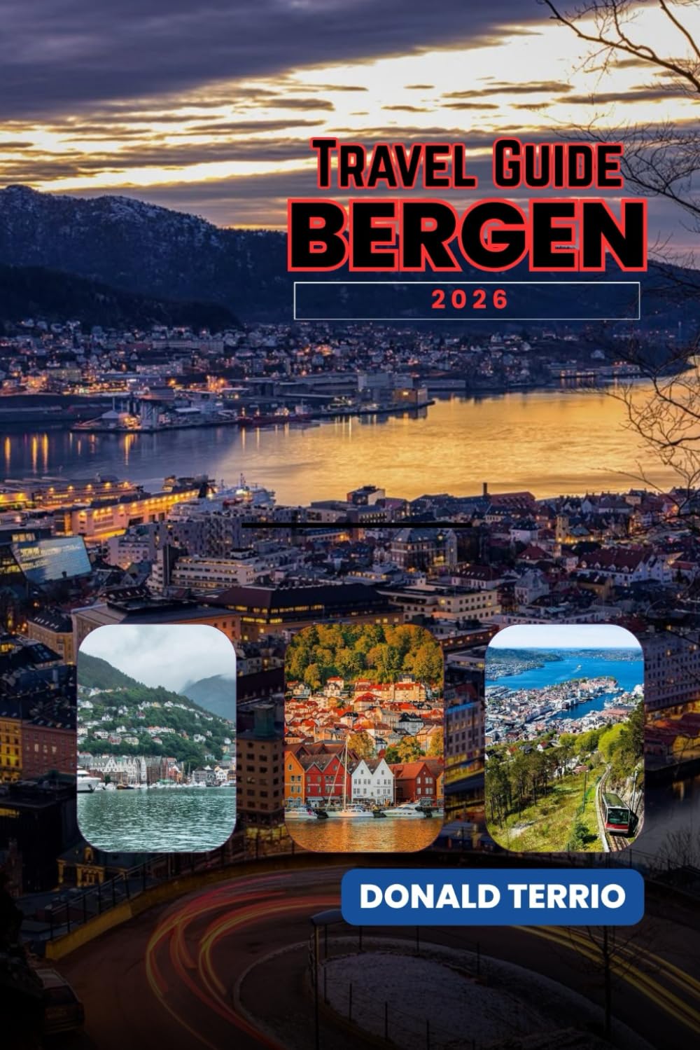 BERGEN TRAVEL GUIDE 2026: Explore Norway’s Top Attractions, Hidden Gems, Scenic Fjord Tours, Local Cuisine, and Cultural Experiences for First-Time Visitors