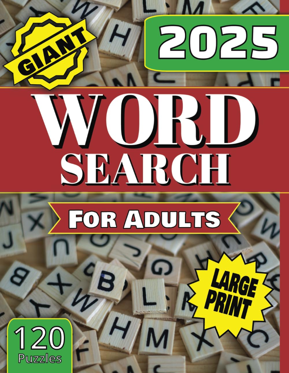 2025 GIANT Word Search Book for Adults! 120 Puzzles 1200 Words with Large Format Print: Stimulate your mind with brain challenging puzzles!