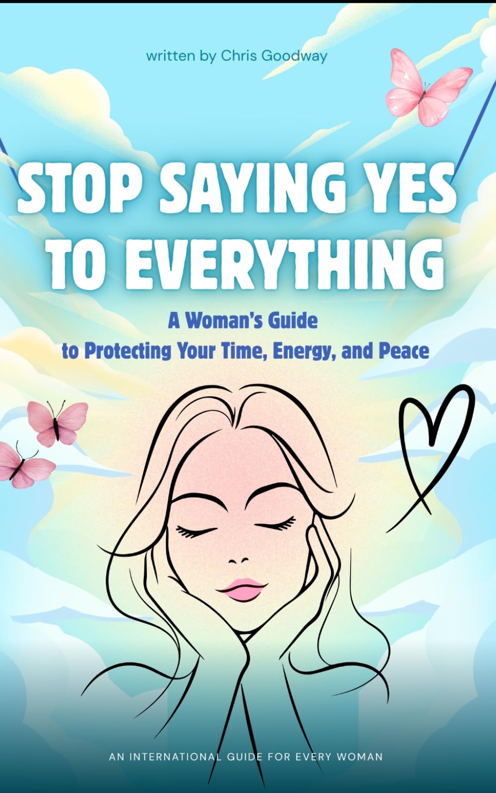 Stop Saying Yes to Everything: A Woman’s Guide to Protecting Your Time, Energy, and Peace