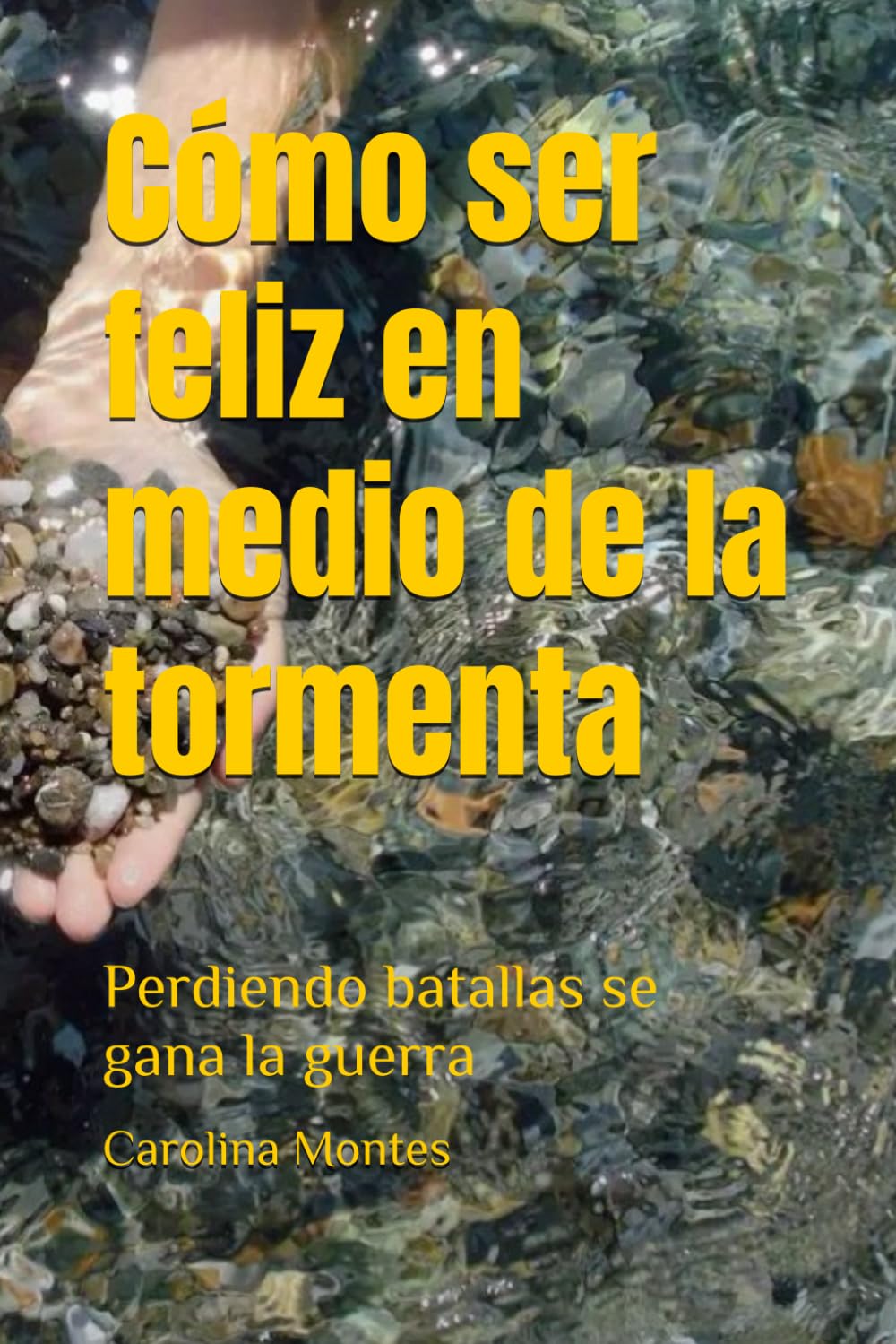 Cómo ser feliz en medio de la tormenta: Perdiendo batallas se gana la guerra