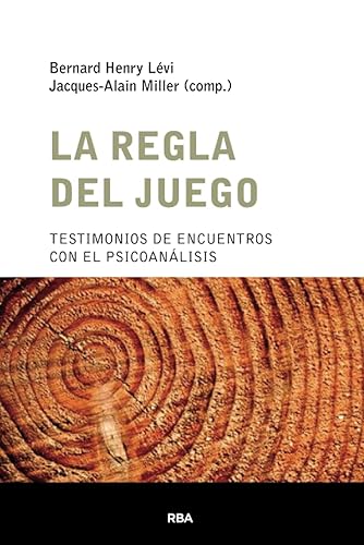 La regla del juego: Testimonios de encuentros con el psicoanálisis (Escuela Lacaniana, Band 5)